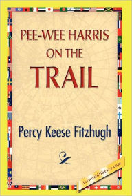 Pee-Wee Harris on the Trail Percy K. Fitzhugh Author