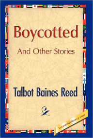 Boycotted And Other Stories Talbot B. Reed Author