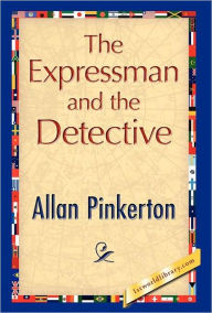 The Expressman and the Detective Allan Pinkerton Author