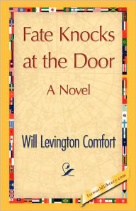 Fate Knocks at the Door Levington Comfor Will Levington Comfort Author