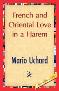 French and Oriental Love in a Harem Mario Uchard Author