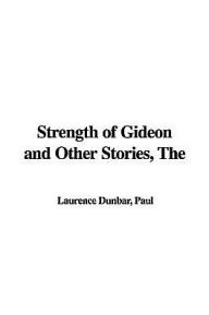 Strength of Gideon and Other Stories, Th - Paul Laurence Dunbar