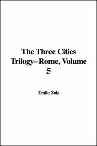 The Three Cities Trilogy--Rome, Volume 5 - Emile Zola