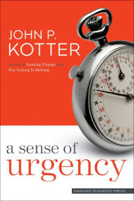 A Sense of Urgency John P. Kotter Author