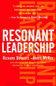 Resonant Leadership: Renewing Yourself and Connecting with Others Through Mindfulness, Hope and CompassionCompassion Richard Boyatzis Author