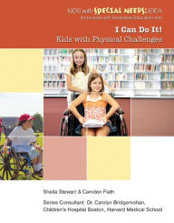 I Can Do It!: Kids with Physical Challenges Sheila Stewart Author