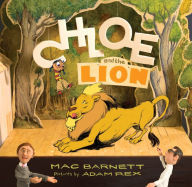 Chloe and the Lion Mac Barnett Author