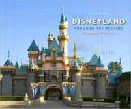 Disneyland Through the Decades (Deluxe Edition, Disneyland custom pub): A Photographic Celebration - Jeff Kurtti