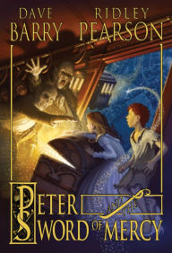 Peter and the Sword of Mercy (Starcatchers Series #4) Dave Barry Author