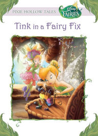 Disney Fairies: Tink in a Fairy Fix - Disney Book Group