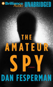 The Amateur Spy Dan Fesperman Author