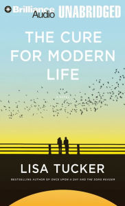 The Cure for Modern Life Lisa Tucker Author