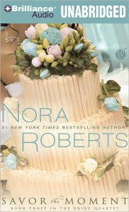 Savor the Moment (Nora Roberts' Bride Quartet Series #3) - Nora Roberts
