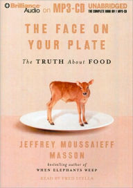 The Face on Your Plate: The Truth about Food - Jeffrey Moussaieff Masson