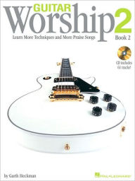 Guitar Worship Method Book 2: Learn More Techniques and More Praise Songs Garth Heckman Author
