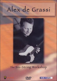Alex de Grassi - the Six-String Workshop - Alex De Grassi