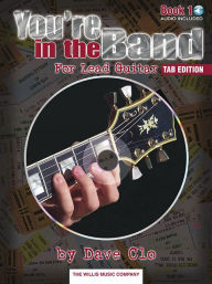 You're in the Band - TAB Edition: Lead Guitar Method Book 1 - Tab Edition Dave Clo Author