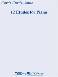 12 Etudes for Piano - Curtis Curtis-Smith