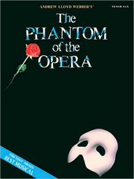 The Phantom of the Opera: Instrumental Solos for Tenor Sax Andrew Lloyd Webber Composer