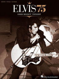 Elvis 75 - Good Rockin' Tonight Elvis Presley Author