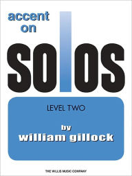 Accent on Solos Book 2 William Gillock Composer