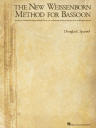 The New Weissenborn Method for Bassoon Douglas Spaniol Author