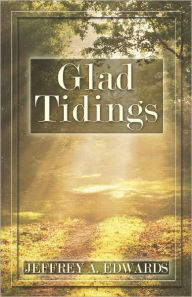Glad Tidings - Jeffrey  A. Edwards