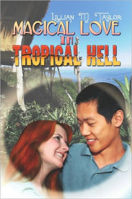 Magical Love In Tropical Hell - Lillian M. Taylor