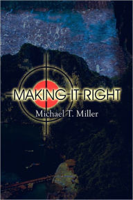 Making It Right - Michael T. Miller