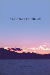 A Contrived Inheritance - Jaye E Lochhead