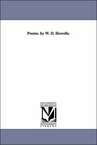 Poems by William Dean Howells William Dean Howells Author