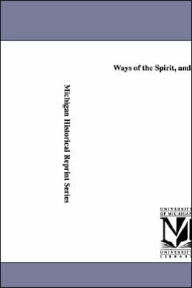 Ways of the Spirit, and Other Essays Frederic Henry Hedge Author