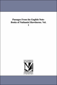 Passages From The English Note-Books Of Nathaniel Hawthorne. Vol. 1 - Nathaniel Hawthorne