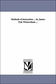 Methods of Instruction by James Pyle Wickersham - James Pyle Wickersham