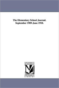 The Elementary School Journal. September 1909-June 1910. - University Of Chicago. Dept. Of Educatio