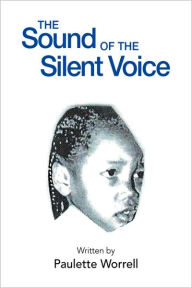 The Sound of the Silent Voice Paulette Worrell Author