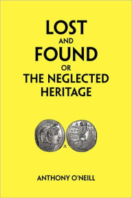Lost And Found Or The Neglected Heritage Anthony O'Neill Author