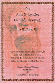The Acts and Epistles Of Bible Apostles, In Rhyme Â© Warren Sherwood Bennett Author