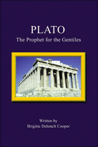 Plato: The Prophet for the Gentiles Brigitte Dehmelt Cooper Author