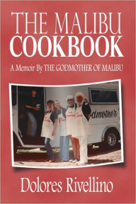 The Malibu Cookbook Dolores Rivellino Author