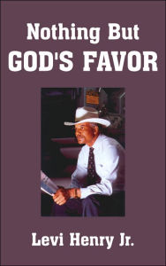 Nothing but God's Favor - Levi Henry