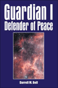 Guardian I Defender of Peace Darrell  M. Bell Author