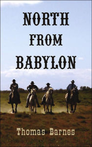 North from Babylon Thomas Barnes Author