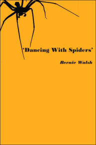 Dancing with Spiders Bernie Walsh Author