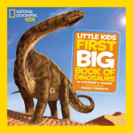 National Geographic Little Kids First Big Book of Dinosaurs Catherine D. Hughes Author