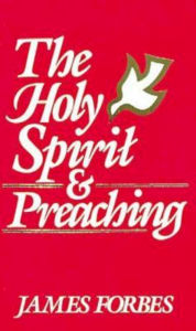 The Holy Spirit & Preaching James Forbes Author
