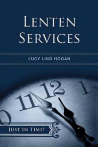 Just in Time! Lenten Services - Lucy Lind Hogan