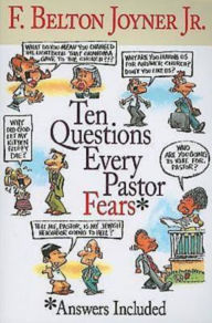 Ten Questions Every Pastor Fears - F. Belton Joyner,