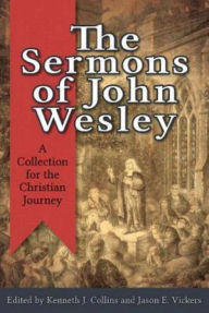 The Sermons of John Wesley: A Collection for the Christian Journey Kenneth J. Collins Editor