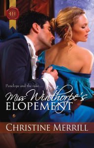 Miss Winthorpe's Elopement Christine Merrill Author
